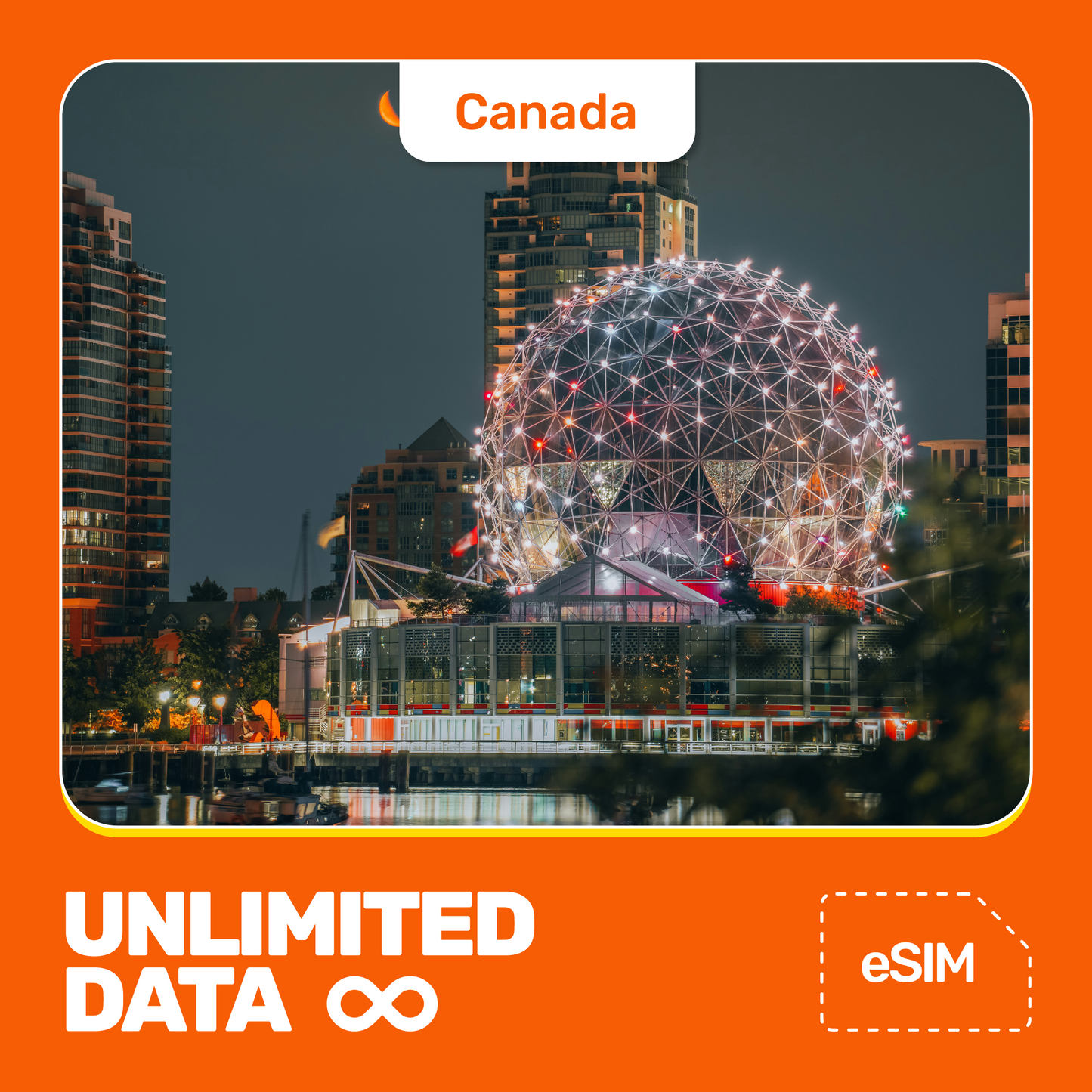Science World, a geodesic dome illuminated with white and red lights at night, sits along the waterfront in Vancouver, Canada, with a crescent moon glowing orange in the dark sky above and city buildings visible in the background. Orange border and texts are Canada eSIM and Unlimited Data.
