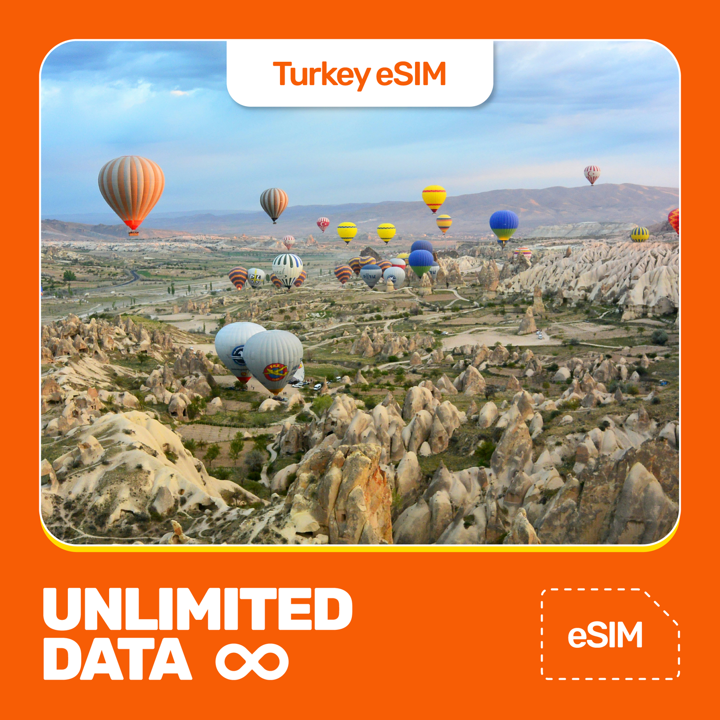 Hot air balloons in various colors float over the rocky landscape of Cappadocia under a blue sky. Orange border and texts are Turkey eSIM and Unlimited Data.